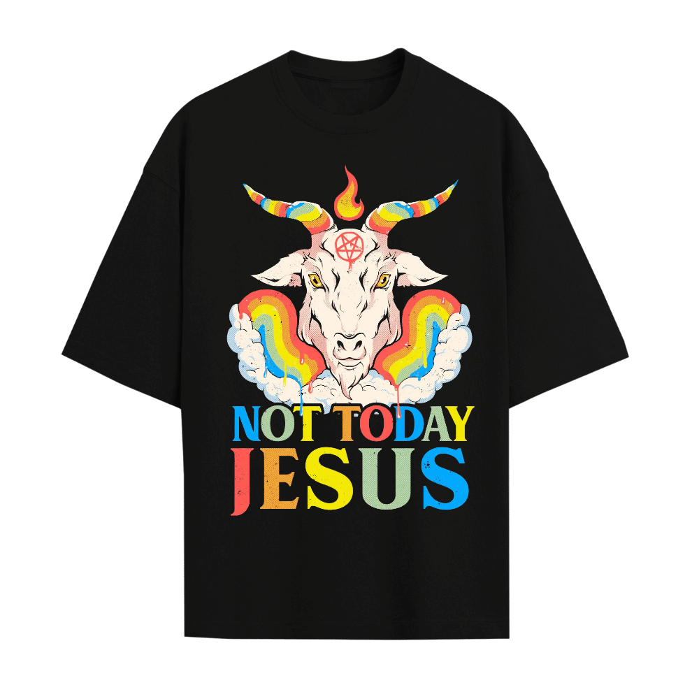 Not Today Jesus T-shirt