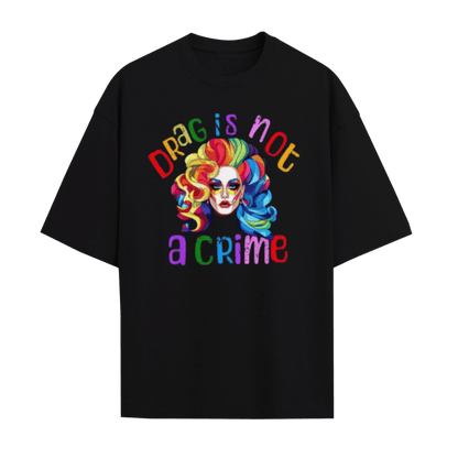 Drag Is Not A Crime Unisex T-Shirt