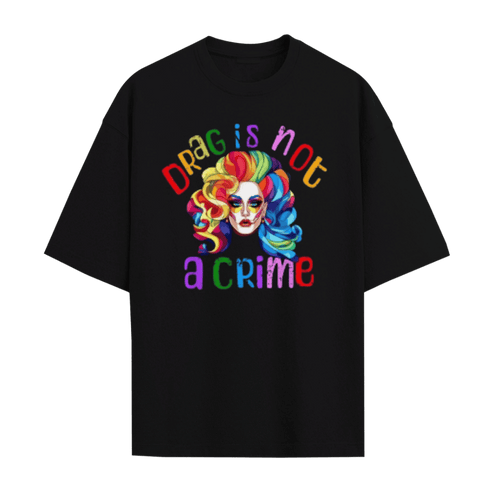 Drag Is Not A Crime Unisex T-Shirt
