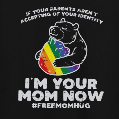 Parents Accepting Im Your Mom Now Bear Hug Lgbtq Gay Pride LGBT T Shirt